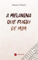 A Melanina que fugiu de mim. E-book. Formato EPUB ebook