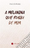 A Melanina que fugiu de mim. E-book. Formato EPUB ebook