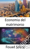 Economia del matrimonioL&apos;equazione amore-ricchezza, svelando i segreti dell&apos;economia matrimoniale. E-book. Formato EPUB ebook