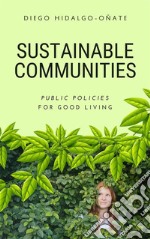 Sustainable CommunitiesPublic Policies for Good Living. E-book. Formato EPUB