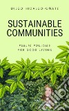 Sustainable CommunitiesPublic Policies for Good Living. E-book. Formato EPUB ebook