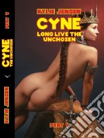 CYNE - Long live the Unchosen (Part V). E-book. Formato EPUB ebook