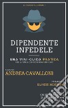 Dipendente InfedeleUna mini-guida per la tutela del know-how aziendale. E-book. Formato PDF ebook