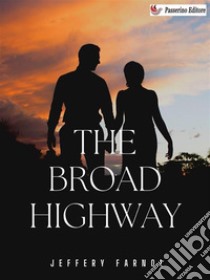 The Broad Highway. E-book. Formato EPUB ebook di Jeffery Farnol