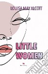 Little Women. E-book. Formato PDF ebook