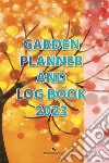 Garden Planner and Log Book 2023. E-book. Formato PDF ebook