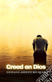 Creed en Dios. E-book. Formato EPUB ebook di Gustavo Adolfo Bécquer