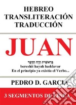 Juan: Hebreo Transliteración Traducción: 3 Segmentos de Línea. E-book. Formato EPUB ebook