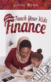 How to Teach Your Kids Finance. E-book. Formato EPUB ebook di Joseph Mason