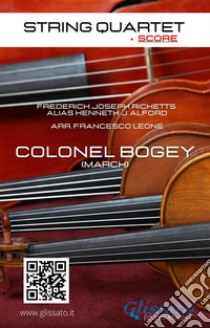 String Quartet: Colonel Bogey March (score)easy for intermediate. E-book. Formato EPUB ebook di Kenneth J.Alford