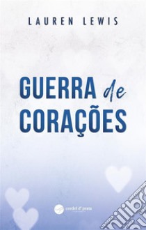 Guerra de Corações. E-book. Formato EPUB ebook di Lauren Lewis