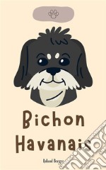 Bichon Havanais. E-book. Formato EPUB ebook