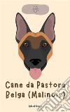 Cane da Pastore Belga (Malinois). E-book. Formato EPUB ebook