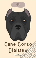 Cane Corso Italiano. E-book. Formato EPUB ebook