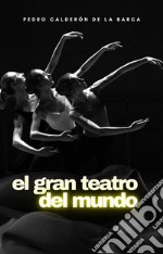 El gran teatro del mundo. E-book. Formato EPUB ebook