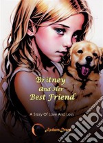 Britney and Her Best Friend: A Story of Love and Loss. E-book. Formato EPUB ebook