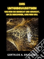 Das Unterbewusstsein (Übersetzt)Wie man sie erreicht und erweckt, um zu bekommen, was man will. E-book. Formato EPUB ebook