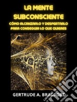 La Mente Subconsciente (Traducido)Cómo alcanzarlo y despertarlo para conseguir lo que quieres. E-book. Formato EPUB ebook