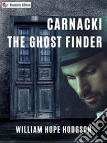 Carnacki, The Ghost Finder. E-book. Formato EPUB ebook di William Hope Hodgson