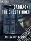 Carnacki, The Ghost Finder. E-book. Formato EPUB ebook