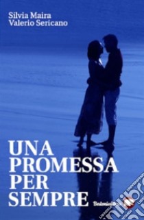 Una promessa per sempre. E-book. Formato EPUB ebook di Silvia Maira