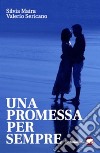 Una promessa per sempre. E-book. Formato EPUB ebook di Silvia Maira