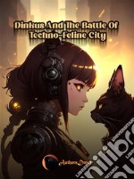 Dinkus and the Battle of Techno-Feline City. E-book. Formato EPUB ebook