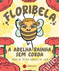 Floribela, a abelha-rainha sem coroa. E-book. Formato EPUB ebook