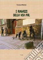 I ragazzi della via Pál. E-book. Formato EPUB ebook