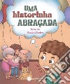 Uma Historinha Abraçada. E-book. Formato EPUB ebook di Vanda Oliveira