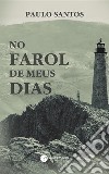 No Farol de meus Dias. E-book. Formato EPUB ebook di Santos dos Paulo