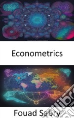 EconometricsEconometrics Unleashed, Mastering Data-Driven Economics. E-book. Formato EPUB ebook