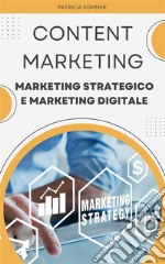 Content Marketing (Marketing Strategico e Marketing Digitale). E-book. Formato EPUB