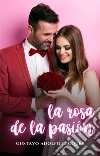 La rosa de la pasión. E-book. Formato EPUB ebook