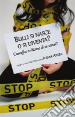 Bulli si nasce o si diventa?Carnefici o vittime di se stessi?. E-book. Formato EPUB