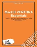 MacOS Ventura EssentialsSupport, Troubleshooting &amp; Maintenance Guide for Beginners and Seniors. E-book. Formato EPUB ebook