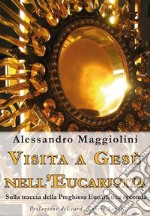 Visita a Gesù nell&apos;EucaristiaSulla traccia della Preghiera Eucaristica seconda. E-book. Formato EPUB ebook