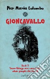 GIONCAVALLO - Book 3 - Some things are very true when people die for it. E-book. Formato EPUB ebook