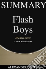 Summary of Flash Boysby Michael Lewis - A Wall Street Revolt - A Comprehensive Summary. E-book. Formato EPUB ebook