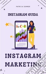 Instagram Marketing (Instagram Guida). E-book. Formato EPUB ebook