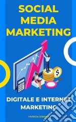 Social Media Marketing (Digitale e Internet Marketing). E-book. Formato EPUB ebook