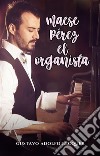 Maese Pérez, el organista. E-book. Formato EPUB ebook