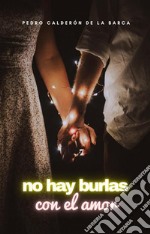 No hay burlas con el amor. E-book. Formato EPUB ebook