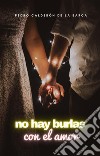 No hay burlas con el amor. E-book. Formato EPUB ebook