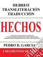 Hechos: Hebreo Transliteración Traducción: 3 Segmentos de Línea. E-book. Formato EPUB ebook