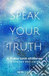 Speak Your TruthA 31-Day Tarot Challenge for Writers and Other Creatives. E-book. Formato EPUB ebook