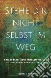 Stehe dir nicht selbst im Wegeine 31-Tage-Tarot-Herausforderung für schreibende und kreative Personen. E-book. Formato EPUB ebook