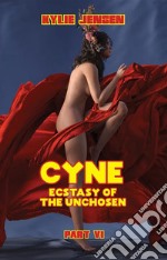 CYNE - Ecstasy of The Unchosen (Part VI). E-book. Formato EPUB ebook