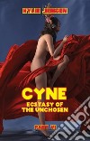 CYNE - Ecstasy of The Unchosen (Part VI). E-book. Formato EPUB ebook