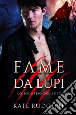 Fame da LupiParanormal Romance. E-book. Formato EPUB ebook